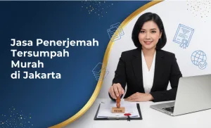 Jasa Penerjemah Tersumpah Murah di Jakarta
